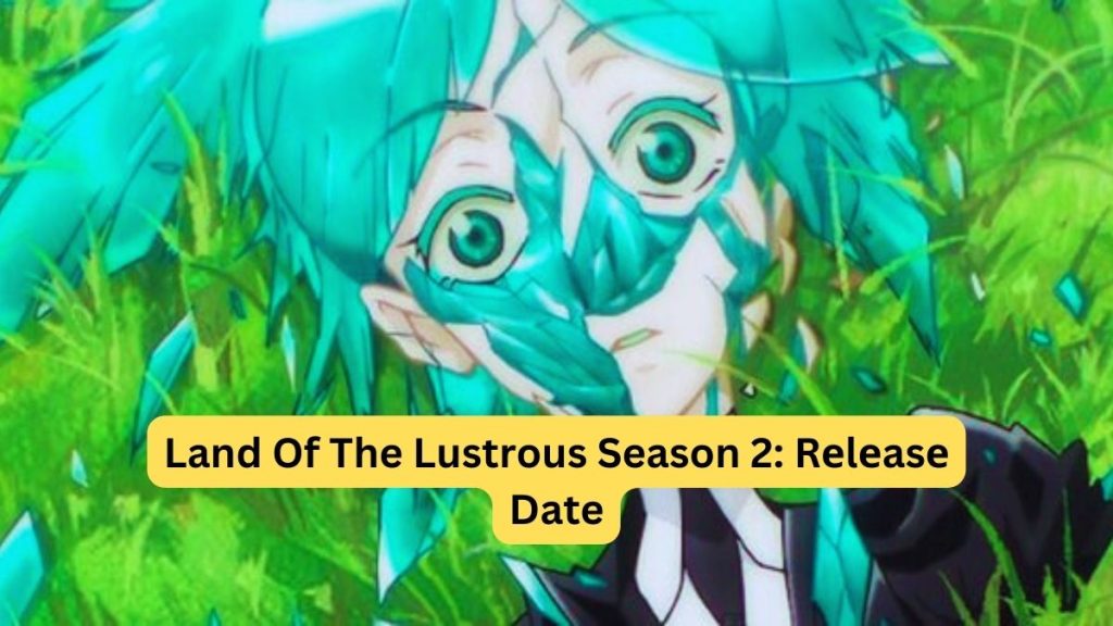 Land of thе Lustrous Sеason 2
